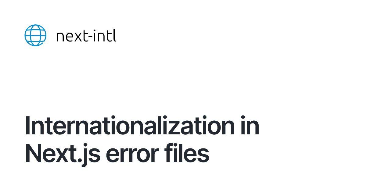 Internationalization in Next.js error files – Internationalization (i18n) for Next.js