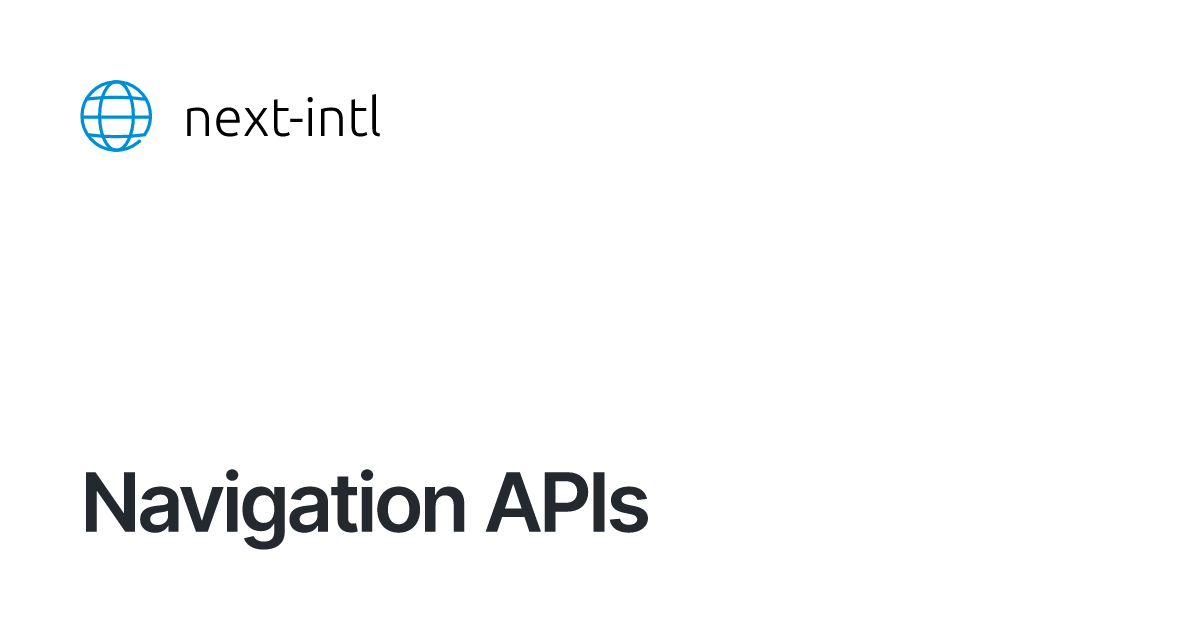 Navigation APIs – Internationalization (i18n) for Next.js